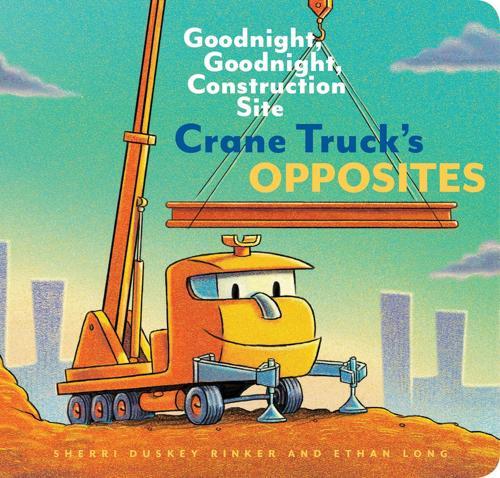 Goodnight, Goodnight, Construction Site Crane Truck's Opposites Children's Board