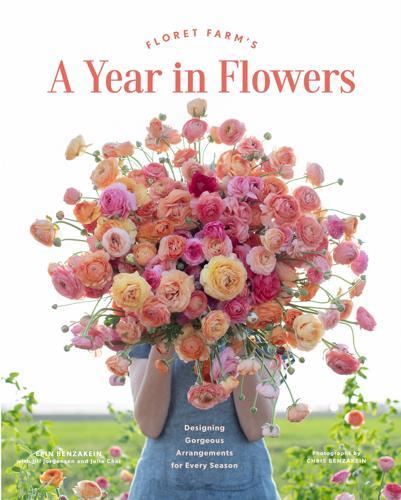 Floret Farm's A Year in Flowers Gardening & Floral Design Book