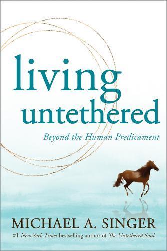 Living Untethered: Beyond the Human Predicament Self-Help Book