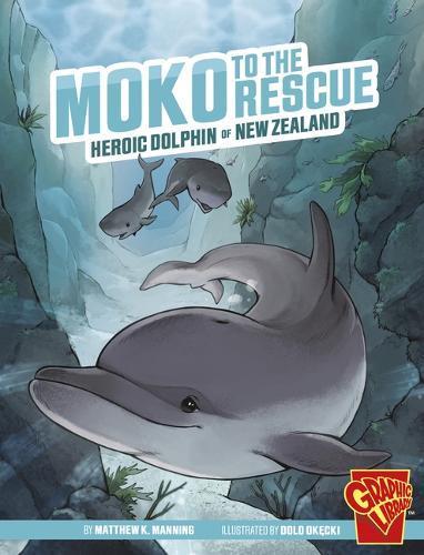 Moko to the Rescue: Heroic Dolphin of New Zealand Children's Non-Fiction Book