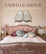 Faded Glamour - Inspirational Interiors and Beautiful Homes Interior Design Book