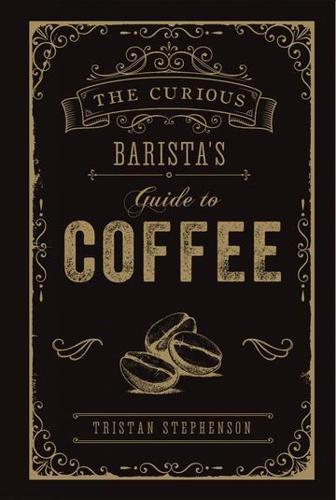The Curious Barista's Guide to Coffee Pocket Book Coffee Guide