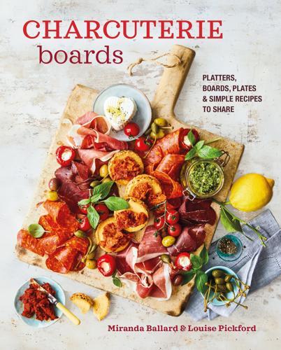 Charcuterie Boards - Platters, Boards, Plates and Simple Recipes Cookbook