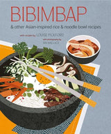 Bibimbap: and other Asian-inspired rice and noodle-bowl recipes Cookbook