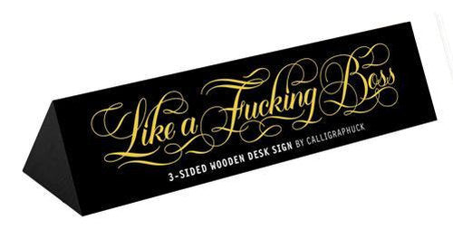 Like a Fucking Boss 3-Sided Desk Sign