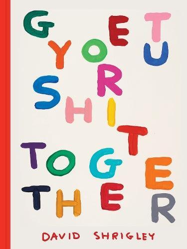 Get Your Shit Together Art & Design Book