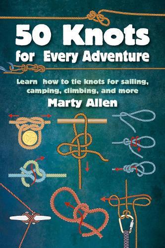 50 Knots for Every Adventure Craft & Activity Book