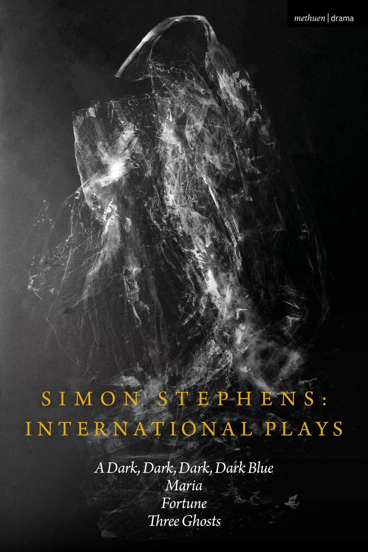 Simon Stephens International Plays: A Dark, Dark, Dark, Dark Blue; Maria; Fortun