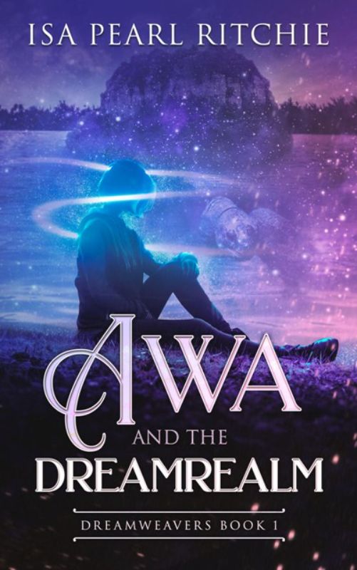 Cover of "Awa and the Dreamrealm," a young adult fantasy novel featuring Awa Bryant's enchanting journey through dreams.