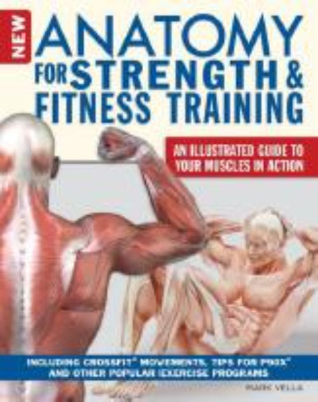 Detailed anatomical illustrations support 90 exercises for strength training, yoga, and Pilates in this fitness guide by Mark Vella.