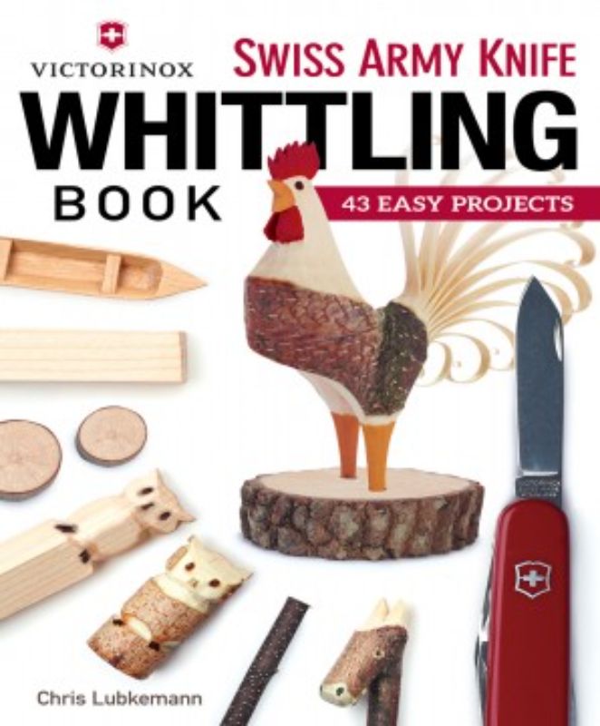 "Cover of the Victorinox Swiss Army Knife Whittling Book featuring step-by-step whittling projects by expert Chris Lubkemann."