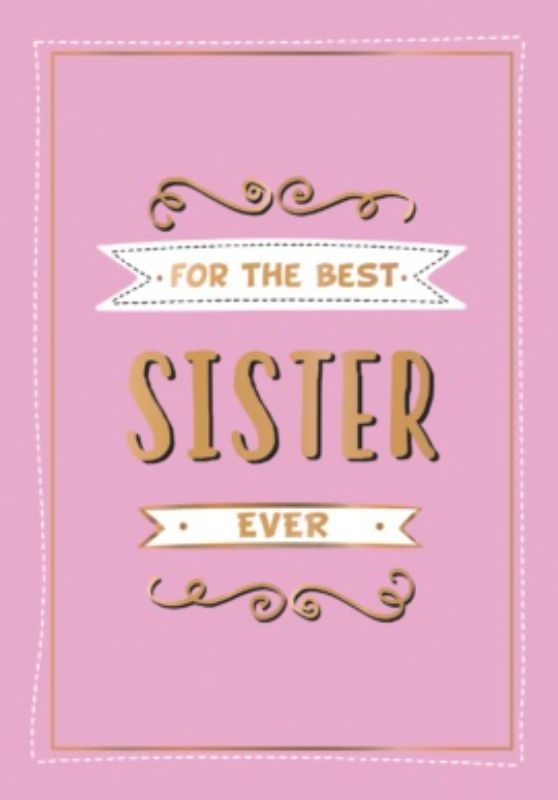 For The Best Sister Ever