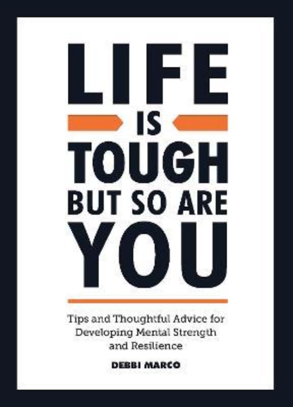 Empowering hardback book "Life is Tough But So Are You" by Debbi Marco, designed to build mental resilience and positivity.