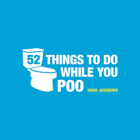 Humorous hardback book offering 52 fun activities to enjoy while using the toilet, by author Hugh Jassburn.