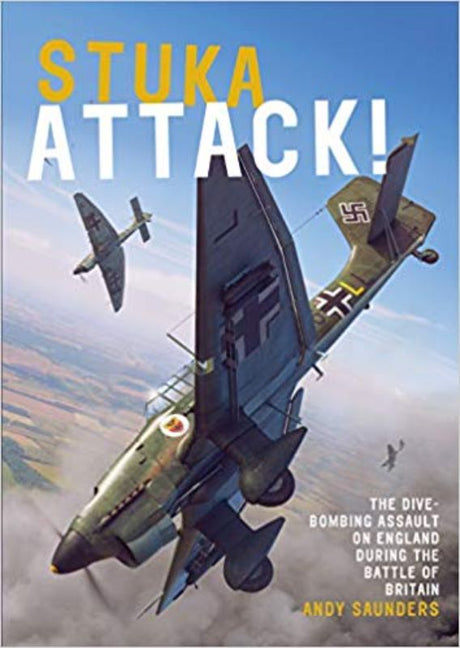 Book cover of "Stuka Attack PB" by Andy Saunders, detailing World War II's Junkers 87 Stuka operations against Britain in 1940.
