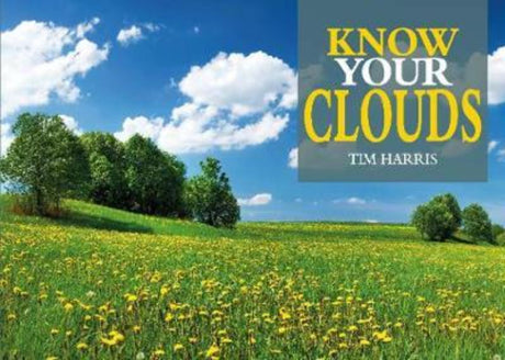 Cloud-spotting guide "Know Your Clouds" by Tim Harris, featuring 80 illustrated pages for identifying and understanding clouds.