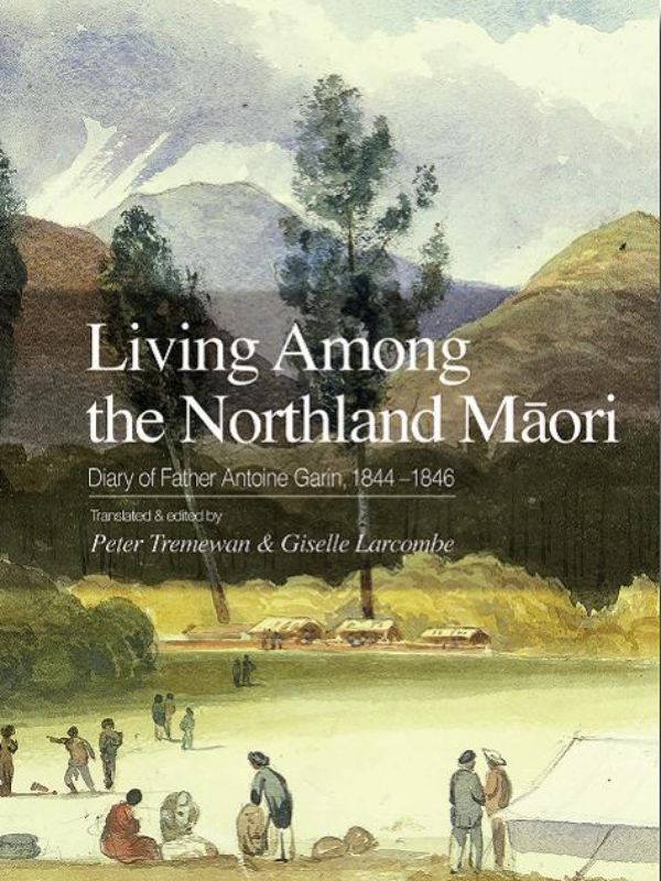 Hardback book 'Living Among the Northland Maori', featuring Father Garin's diary on Maori life and early European settlement.