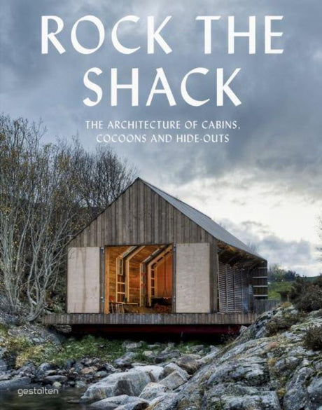 Hardback book "Rock the Shack" showcases unique rural retreats, featuring diverse cabins and shelters from around the world.