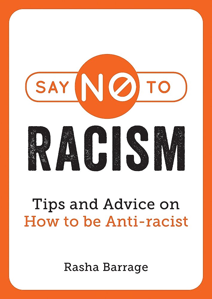 Say No to Racism: Tips and Advice on How to be Anti-Racist