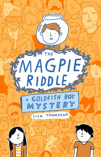 The Magpie Riddle: A Goldfish Boy Mystery by Lisa Thompson – Paperback Book