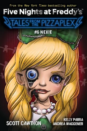 #6 Nexie (Five Nights at Freddy's: Tales From The Pizzaplex) – Paperback Book