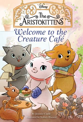 Welcome to the Creature Cafe (Disney: The Aristokittens) – Paperback Book
