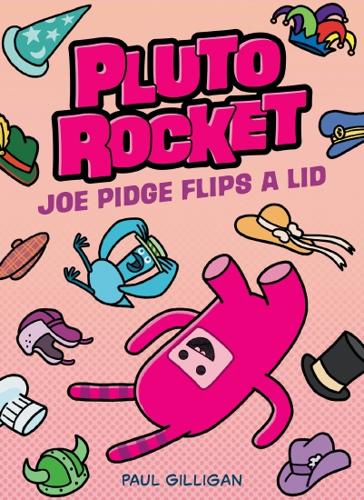 Joe Pidge Flips a Lid (Pluto Rocket #2) by Paul Gilligan – Paperback Book