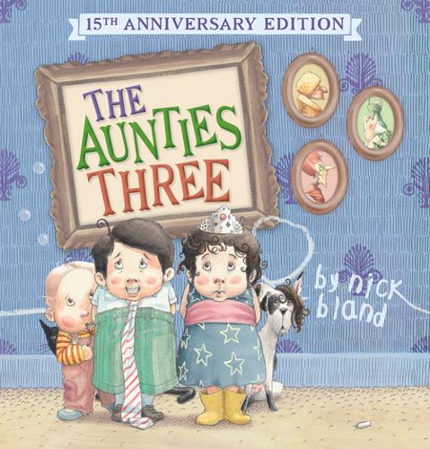The Aunties Three (15th Anniversary Edition) by Nick Bland – Paperback Book