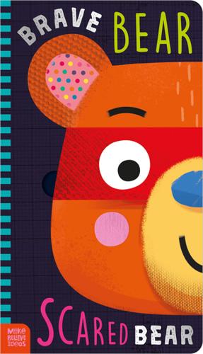 Brave Bear, Scared Bear by Annie Simpson – Board Book