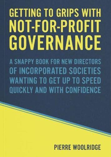 Getting To Grips With Not-For-Profit Governance - by Pierre Woolridge Paperback