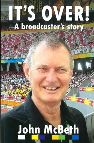 Its Over A Broadcasters Story - by John McBeth - Paperback