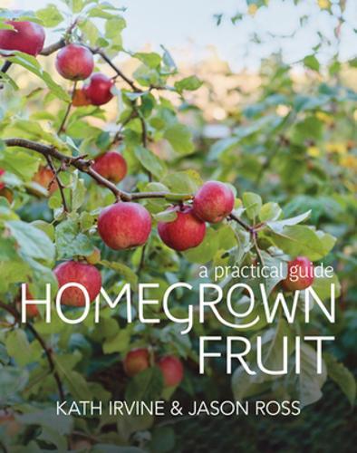 Homegrown Fruit A Practical Guide - by Kath Irvine - Paperback
