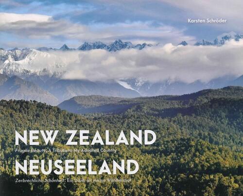 New Zealand A Fragile Beauty - by Karsten Schroder - Hardcover