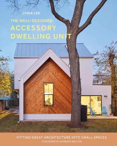 The Well Designed Accessory Dwelling Unit - by Lydia Lee - Hardcover