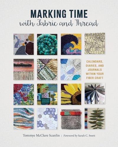 Marking Time With Fabric and Thread - Craft Book - by Tommye McClure Scanlin