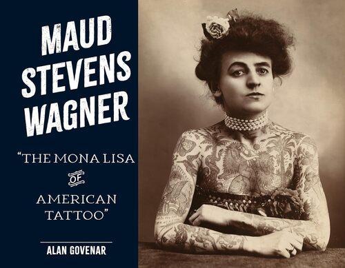 Maud Stevens Wagner - by Alan Govenar - Hardcover