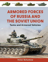 Armored Forces of Russia and the Soviet Union - by Victor Schunkow - Hardcover