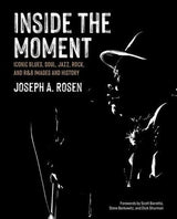 Inside the Moment - by Joseph Rosen - Hardcover