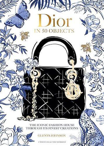 Dior in 50 Objects - by Glenys Johnson - Hardcover