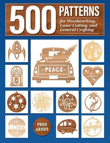 500 Patterns for Woodworking Laser Cutting and General Crafting - Craft Book