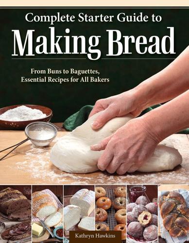 Complete Starter Guide to Making Bread - by Kathryn Hawkins - Paperback