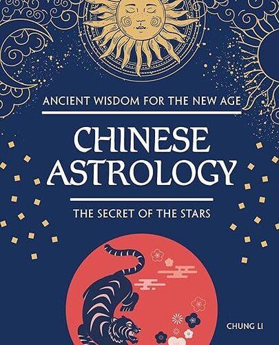 Chinese Astrology - by Chung Li - Hardcover