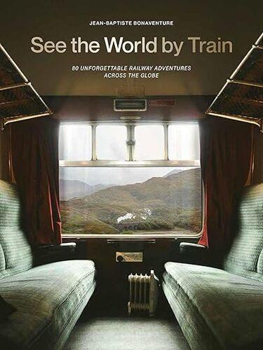 See The World By Train - by Jean-Baptiste Bonaventure - Paperback