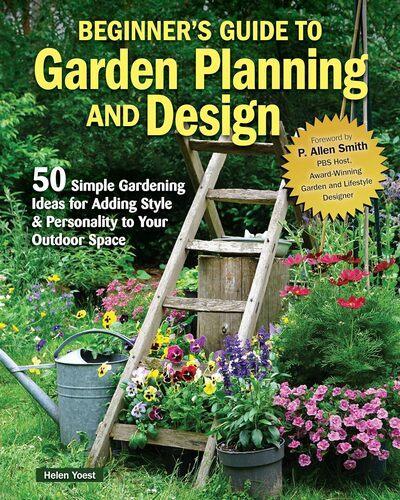 Beginners Guide to Garden Planning and Design - Gardening Book - by Helen Yoest