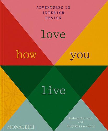 Love How You Live - by Rodman Primack - Hardcover