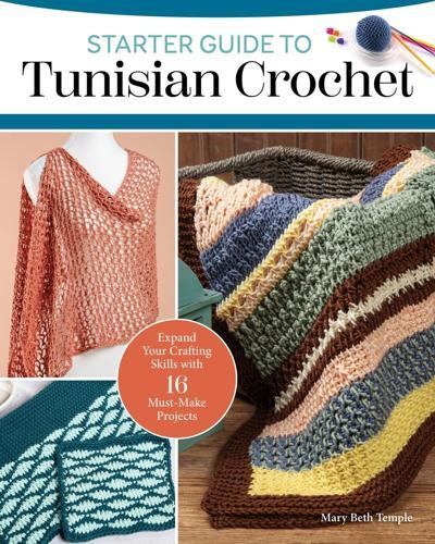 Starter Guide to Tunisian Crochet - Craft Book - by Mary Beth Temple - Paperback