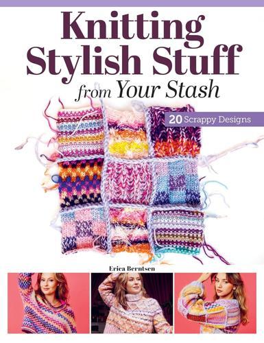 Knitting Stylish Stuff From Your Stash - Craft Book - by Erica Berntsen