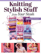 Knitting Stylish Stuff From Your Stash - Craft Book - by Erica Berntsen