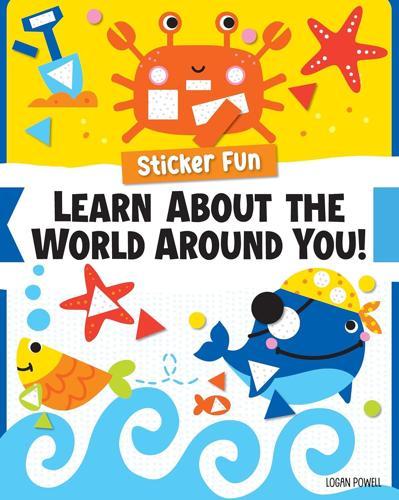 Sticker Fun Learn About The World Around You - Children's Book - by Logan Powell