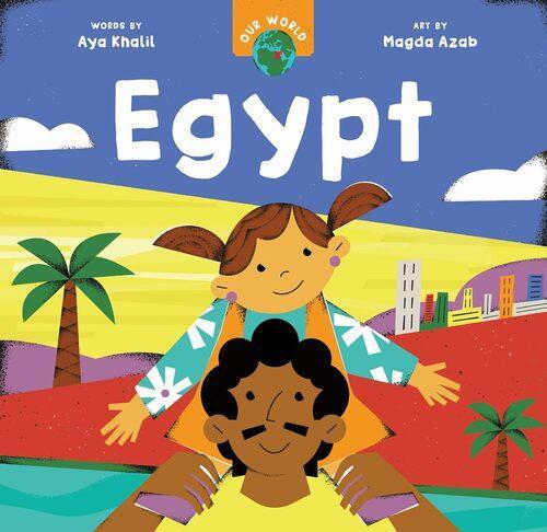 Our World Egypt - Children's Book - by Aya Khalil - Hardcover